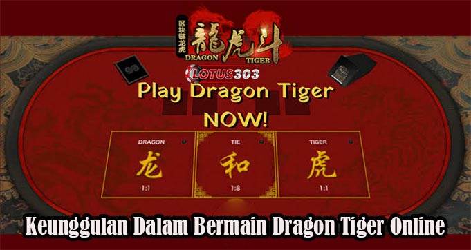 Keunggulan Dalam Bermain Dragon Tiger Online